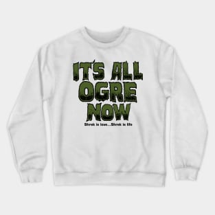 shrek is love Crewneck Sweatshirt